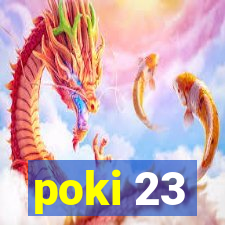 poki 23